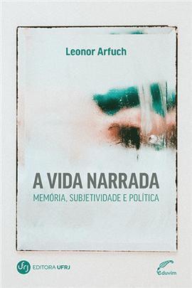 Imagem de Vida narrada, A: memoria politica e subjetividade - Ufrj