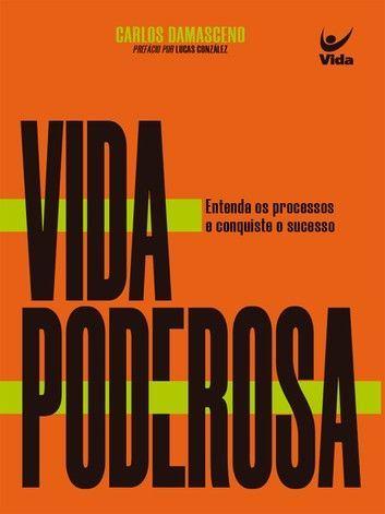 Imagem de Vida Poderosa, Carlos Damasceno - Vida