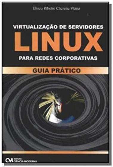 Imagem de Virtualizacao De Servidores Linux Para Redes Corpo - CIENCIA MODERNA