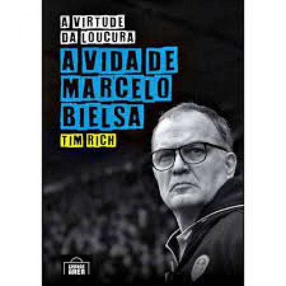 Imagem de Virtude da Loucura, A: A Vida de Marcelo Bielsa - GRANDE AREA