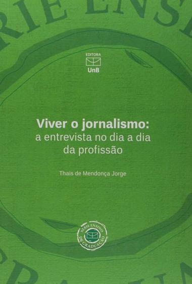 Imagem de Viver O Jornalismo: A Entrevista no Dia A Dia da Profissão