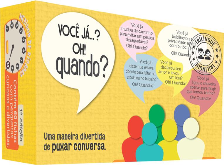 Imagem de Você já... Oh! Quando - Um puxa conversa surpreendente e divertido.