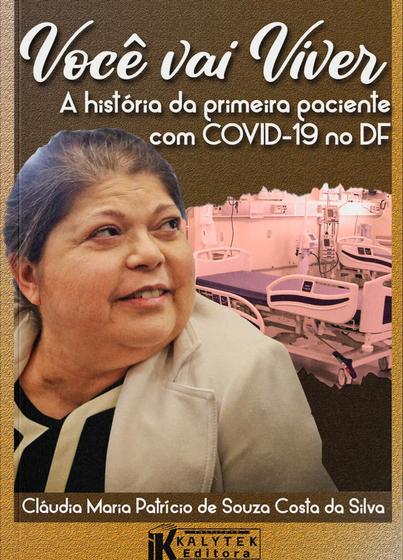 Imagem de Você vai Viver - A história da primeira paciente com C0VID-19 no DF - Instituto Kalytek Editora