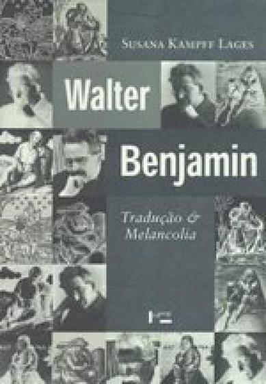 Imagem de Walter benjamin - traduçao e melancolia - EDUSP