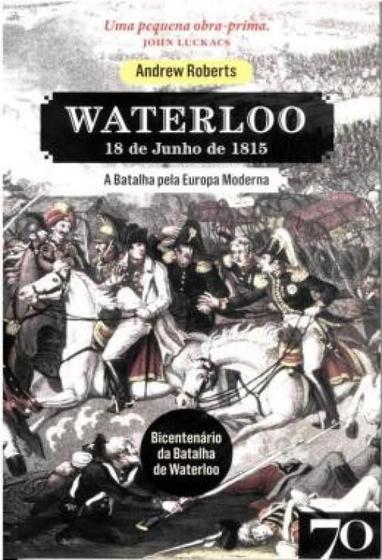 Imagem de Waterloo - a batalha pela europa moderna - ALMEDINA