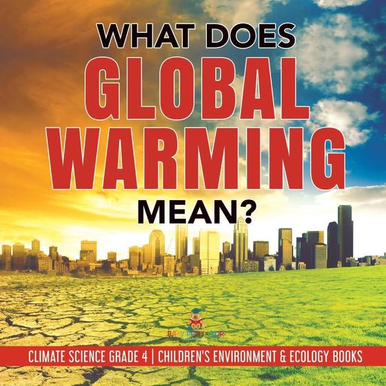 What Does Global Warming Mean? Climate Science Grade 4 Childrens