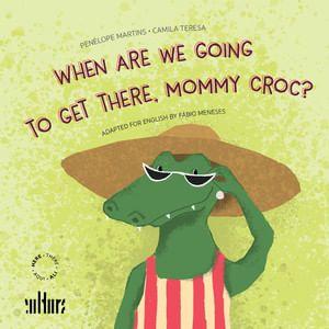 Imagem de When are we going to get there, mommy croc - CULTURA - EDITORA DE CULTURA