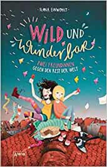 Imagem de Wild und wunderbar (1). Zwei Freundinnen gegen den Rest der Welt Capa comum - EDITORA ARENA