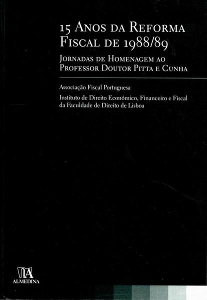 Imagem de 15 Anos da Reforma Fiscal de 1988/89 - Jornadas de Homenagem ao Professor Doutor Pitta e Cunha - ALMEDINA MATRIZ