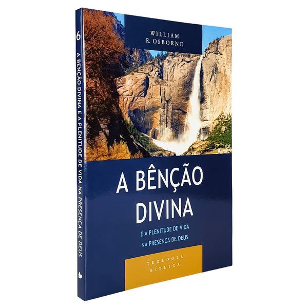 Imagem de A Bênção Divina e a Plenitude de Vida na Presença de Deus | William R. Osborne | Série Teologia Bíblica - Editora Vida Nova