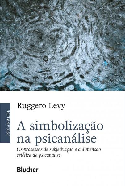 Imagem de A simbolização na psicanálise: os processos de subjetivação e a dimensão estética da psicanálise