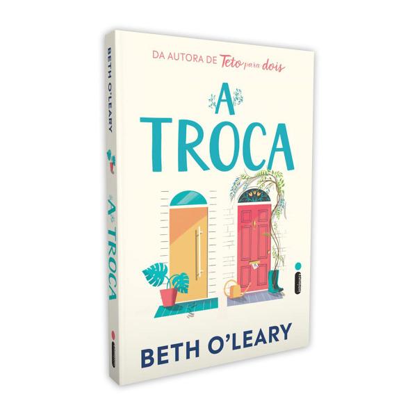 Imagem de A Troca, Autora do Best-seller Teto para Dois Volta Com um Novo Livro Divertido e Comovente Sobre Recomeços, Beth OLeary, Intrínseca