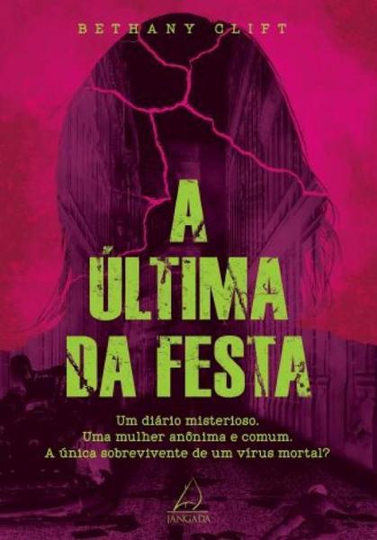 Imagem de A Última da Festa: Um Diário Misterioso. Uma Mulher Anônima e Comum. a Única Sobrevivente de Um Víru - Jangada