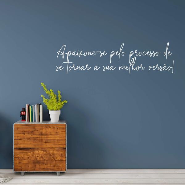 Imagem de Adesivo Decorativo Frase Motivacional Apaixone-se Pelo Processo Melhor Versão Decoração Sala