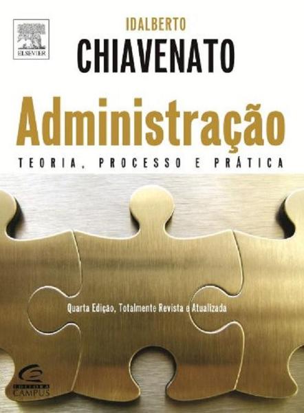 Imagem de Administração - Teoria, Processo e Prática - 4ª Edição - Idalberto Chiavenato - Campus Elsevier