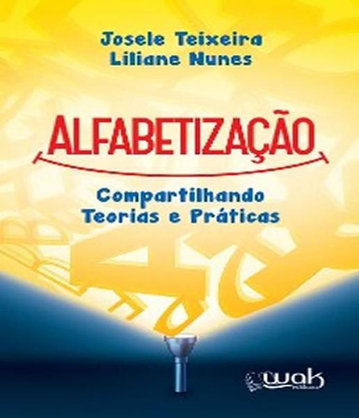 Imagem de Alfabetizacao - compartilhando teorias e praticas - WAK ED