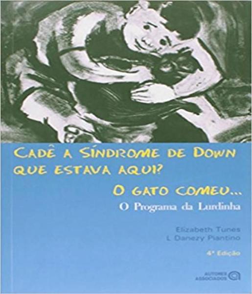 Imagem de Cadê a Síndrome de Down Que Estava Aqui o Gato Comeu...: o Programa da Lurdinha - Autores Associados