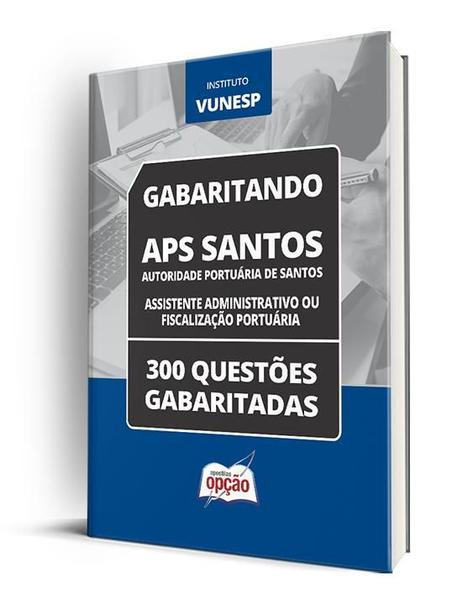 Imagem de Caderno APS Santos - Técnico Portuário - Assistente Administrativo ou Fiscalização Portuária - 300 Questões Gabaritadas