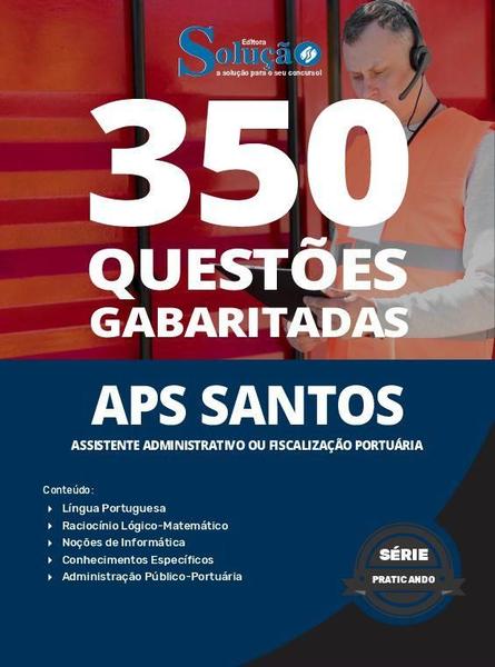 Imagem de Caderno de Questões APS Santos - Técnico Portuário - Assistente Administrativo ou Fiscalização Portuária - 350 Questões Gabaritadas