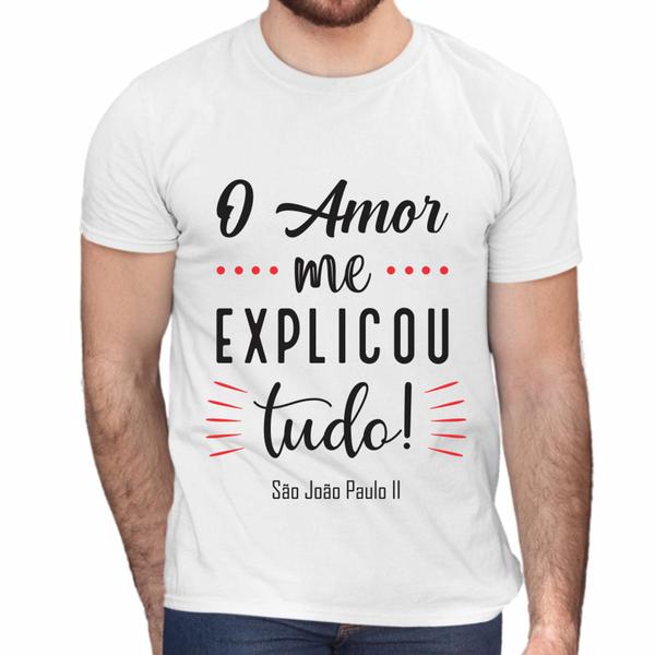 Camisa O Amor Me Explicou Tudo João Paulo II Santidade - Web Print Estamparia Imagem de Camisa O Amor Me Explicou Tudo João Paulo II Santidade