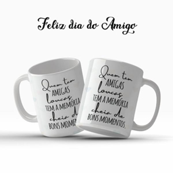 Imagem de Caneca Dia Do Amigo Quem Tem Amigas Loucas Tem A Memória Cheia De Bons Presente - MEGA OFERTA!