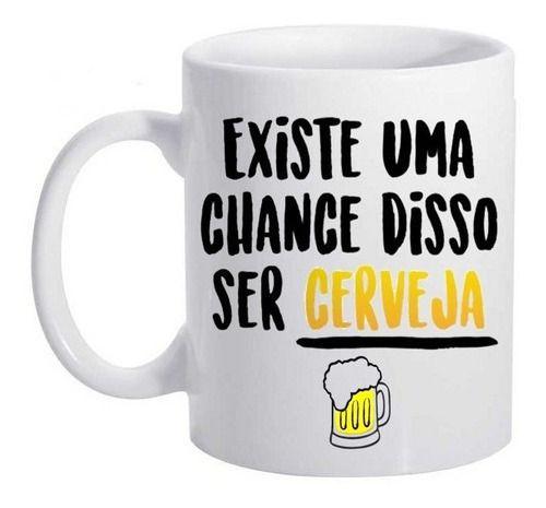 Imagem de Caneca Existe Chance De Ser Cerveja Lives Mendonça Beber