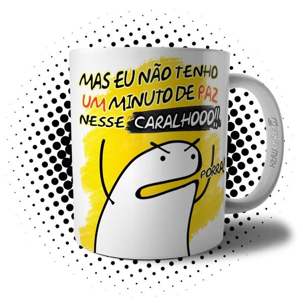 Imagem de Caneca Flork Porra - Mas Eu Não tenho um minuto de Paz nesse Caralho - Xícara Presente para Amigos