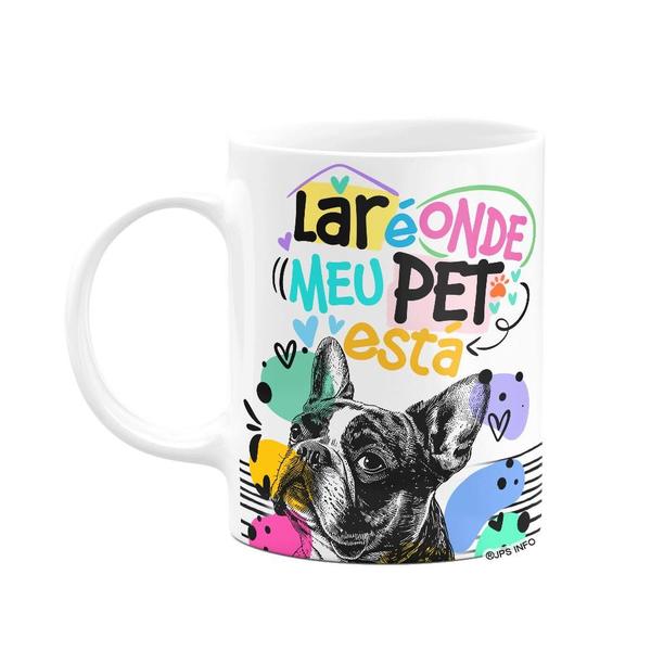 Imagem de Caneca - Lar é onde meu pet está - Cachorro Buldogue francês