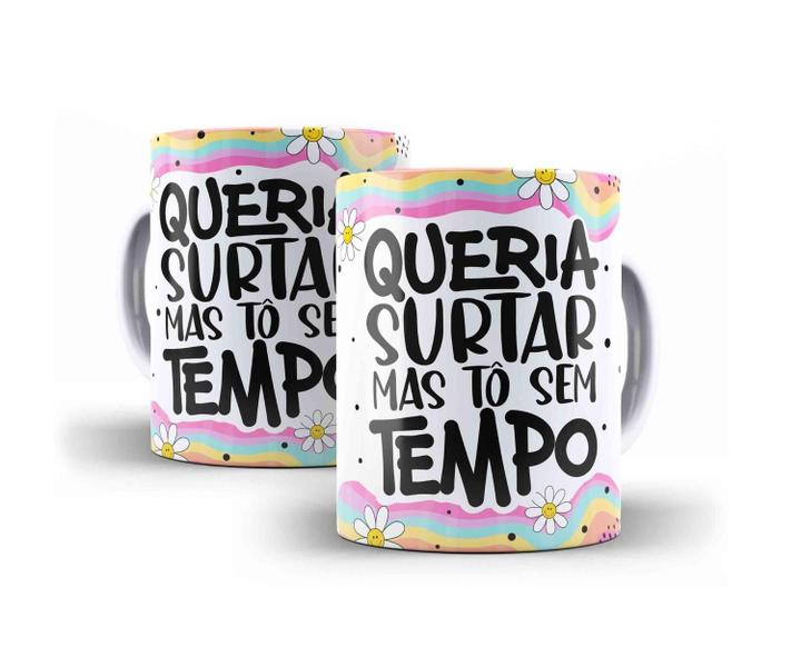 Imagem de Caneca Porcelana Divertida Queria Surtar Mas Tô Sem Tempo