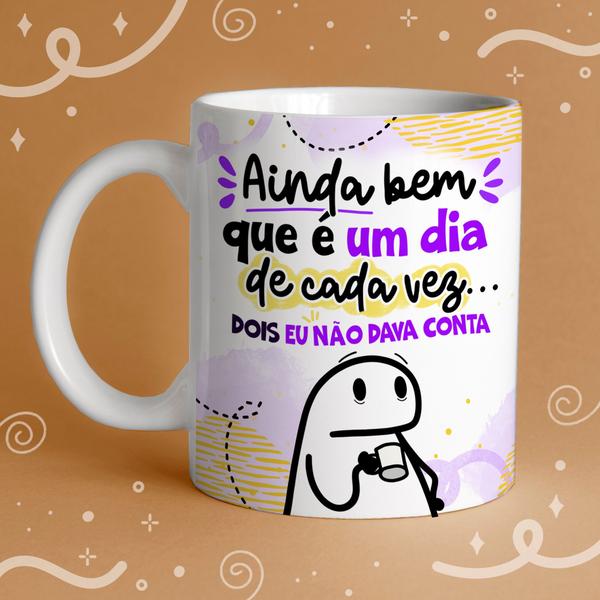 Imagem de Caneca Porcelana Flork  ainda bem que é um dia de cada vez, dois eu não dava conta  325 ml