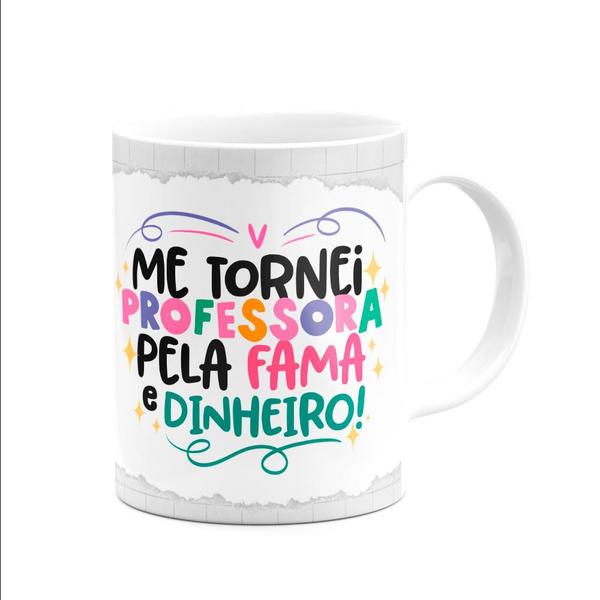 Imagem de Caneca Professora - Pela fama e dinheiro