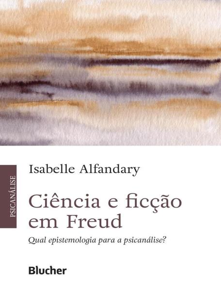 Imagem de Ciencia e ficcao em freud - qual epistemologia para a psicanalise - EDGARD BLUCHER