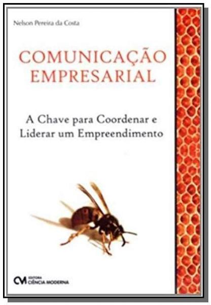 Imagem de Comunicacao Empresarial: A Chave Para Coordenar E - CIENCIA MODERNA