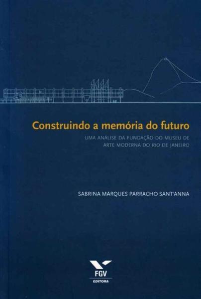 Imagem de Construindo a Memória do Futuro - FGV