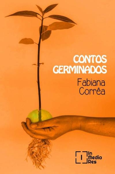 Imagem de Contos Germinados - IN MEDIA RES EDITORA