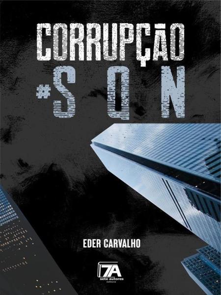 Corrupção sqn - SETE AUTORES EDITORA Imagem de Corrupção sqn - SETE AUTORES EDITORA