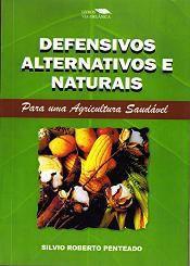 Imagem de Defensivos Alternativos e Naturais - Para uma Agricultura Saudável - Via orgânica
