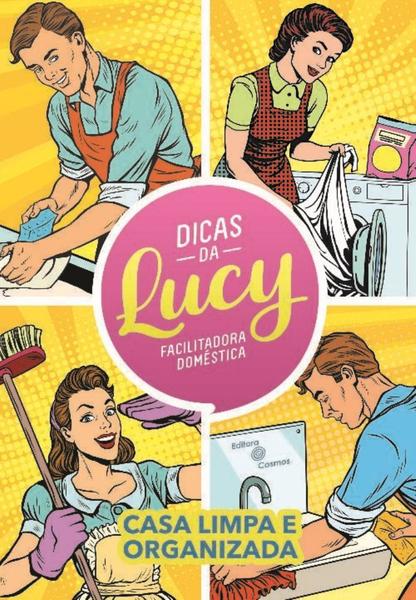 Imagem de Dicas da Lucy: Casa Limpa e Organizada - EDITORA COSMOS