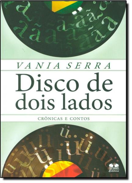 Imagem de Disco de Dois Lados. Crônicas e Contos