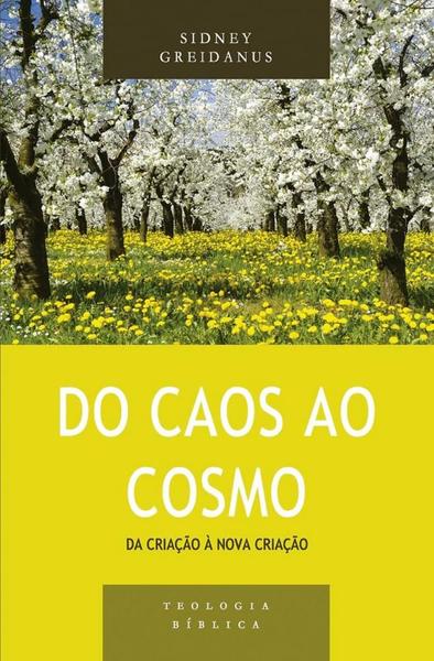 Imagem de Do Caos ao Cosmo: da Criação à Nova Criação | Série Teologia bíblica | Sidney Greidanus - VIDA NOVA