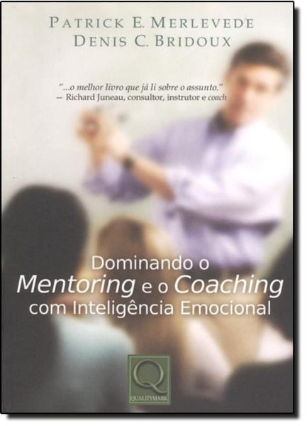 Imagem de Dominando o mentoring e o coaching com inteligencia emocional