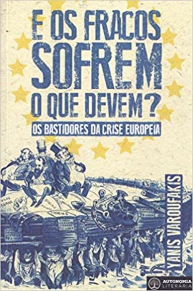 Imagem de E os fracos sofrem o que devem: os bastidores da crise europeia - AUTONOMIA LITERARIA