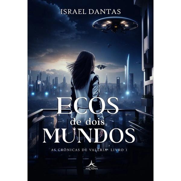 Imagem de Ecos de Dois Mundos: As Crônicas de Valéria  Livro 1 - Editora Arcádia