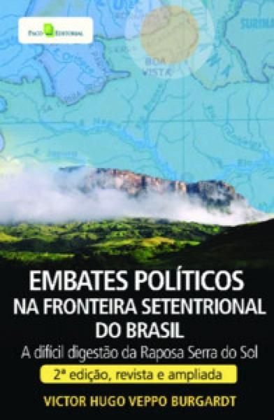 Imagem de Embates políticos na fronteira setentrional do brasil a difícil digestão da raposa serra do sol