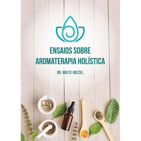 Imagem de Ensaios sobre aromaterapia holistica - LASZLO