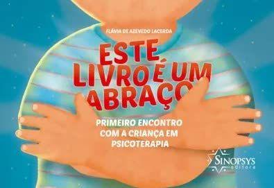 Imagem de Este Livro É Um Abraço - Primeiro Encontro Com A Criança Em Psicoterapia