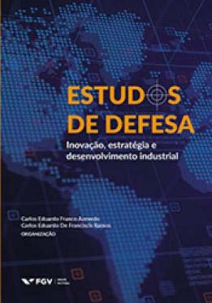 Imagem de Estudos de defesa: inovação, estratégia e desenvolvimento industrial - EDITORA FGV