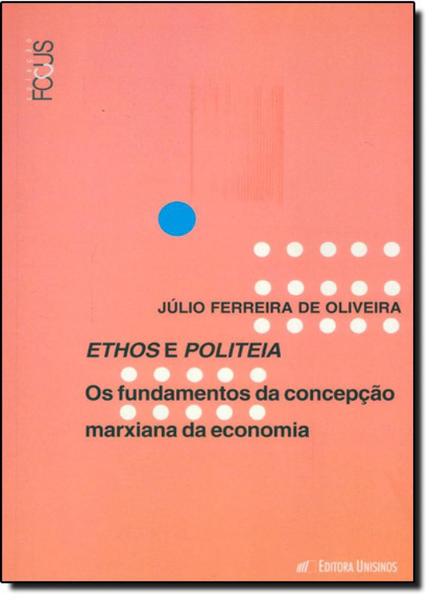 Imagem de Ethos e Politeia: Os Fundamentos da Concepção Marxiana da Economia