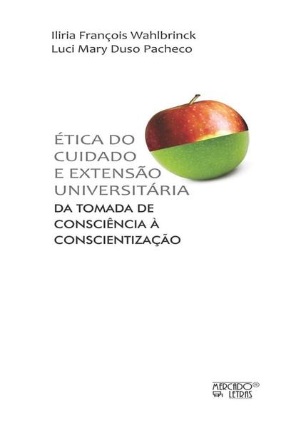 Ética do Cuidado e Extensão Universitária Da Tomada de Consciência à Conscientização Imagem de Ética do Cuidado e Extensão Universitária Da Tomada de Consciência à Conscientização