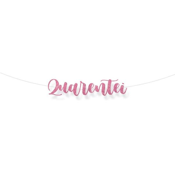 Imagem de Faixa decorativa "Quarentei" Glitter Rosa - 1 unidade - Cromus - Rizzo